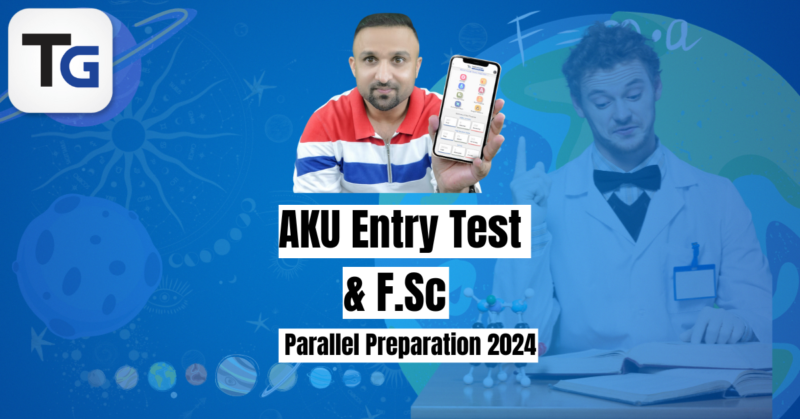 AKU Entry Test & F.Sc Parallel Preparation 2024