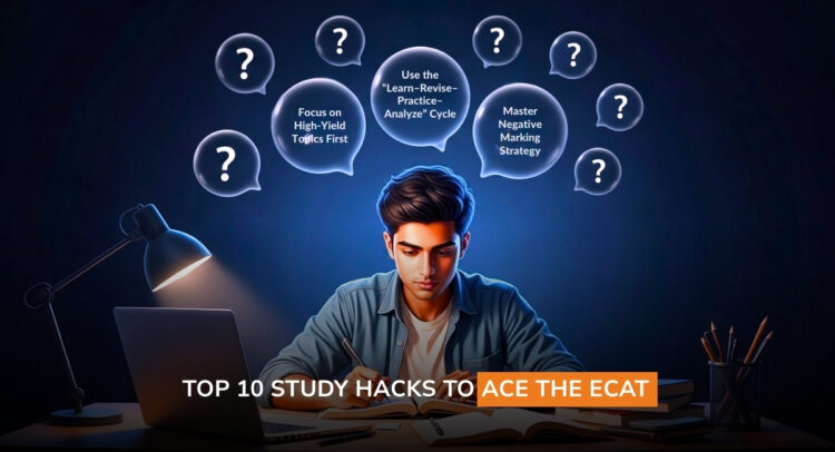 Top 10 Study Hacks for ECAT Preparation: Study Smarter, Score Higher