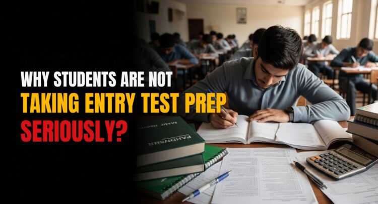 Why Students Are Not Taking Entry Test Preparation Seriously