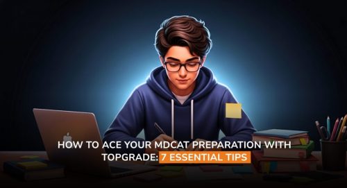 How to Ace Your MDCAT Preparation with TopGrade: 7 Essential Tips
