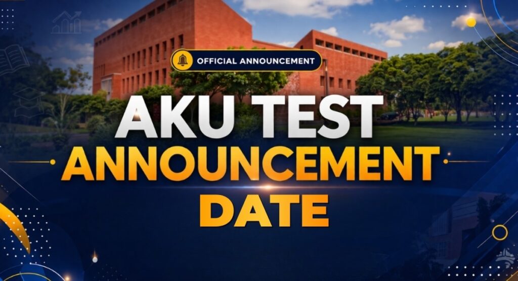 AKU Test Date Announced: Everything You Need to Know