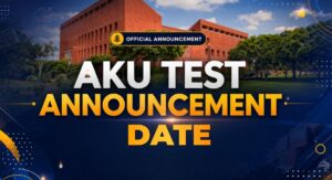 AKU Test Date Announced: Everything You Need to Know
