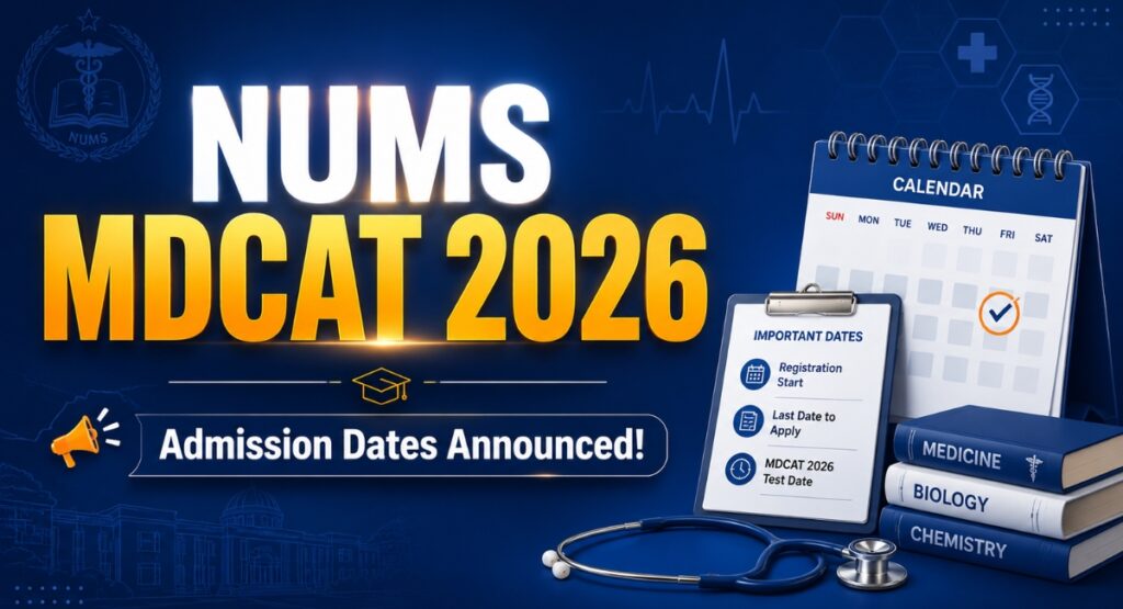 NUMS MDCAT 2026 Admission Dates Announced: Everything You Need to Know
